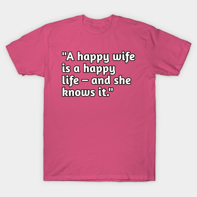 Happy wife humour T-Shirt by Spaceboyishere